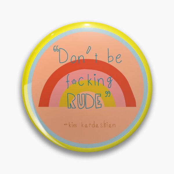 Item preview, Don't Be Fucking Rude Kim Kardashian Quote designed and sold by Lauren Parmley.