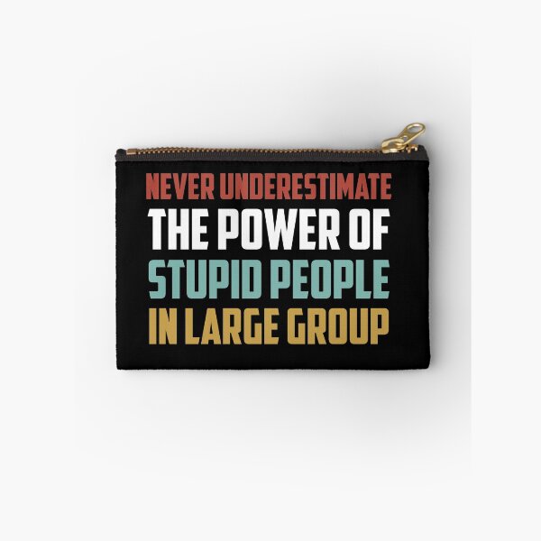 Item preview, Never Underestimate The Power Of Stupid People In Large Group  designed and sold by hasanmasud.
