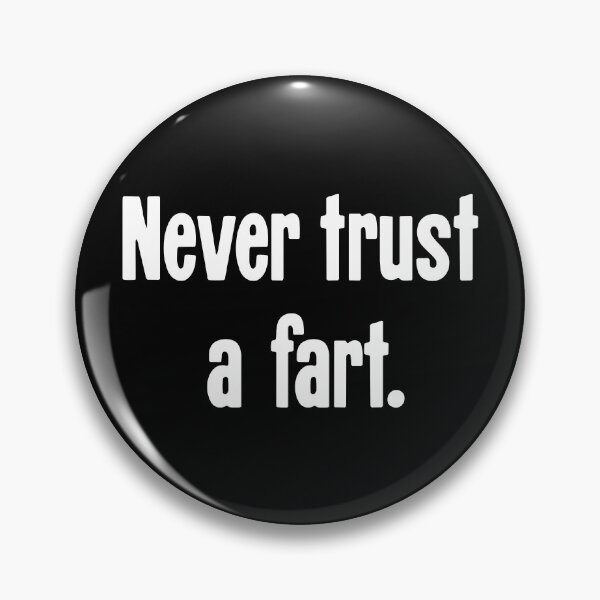 Item preview, Never Trust A Fart designed and sold by Good-Looking Corpse.