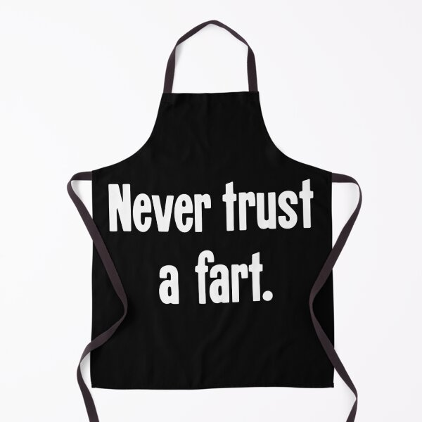 Item preview, Never Trust A Fart designed and sold by Good-Looking Corpse.