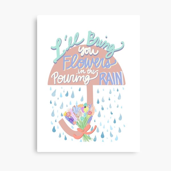 "I'll Bring You Flowers In The Pouring Rain" Canvas Print for Sale by