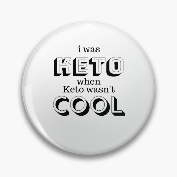 Item preview, I was KETO When Keto Wasn't Cool designed and sold by Triumphance.
