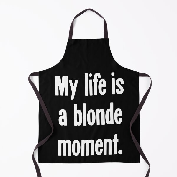 Item preview, My Life Is A Blonde Moment designed and sold by Good-Looking Corpse.