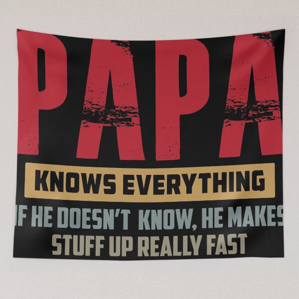 Item preview, papa knows everything if he doesn't know, he makes stuff up really fast designed and sold by hasanmasud.