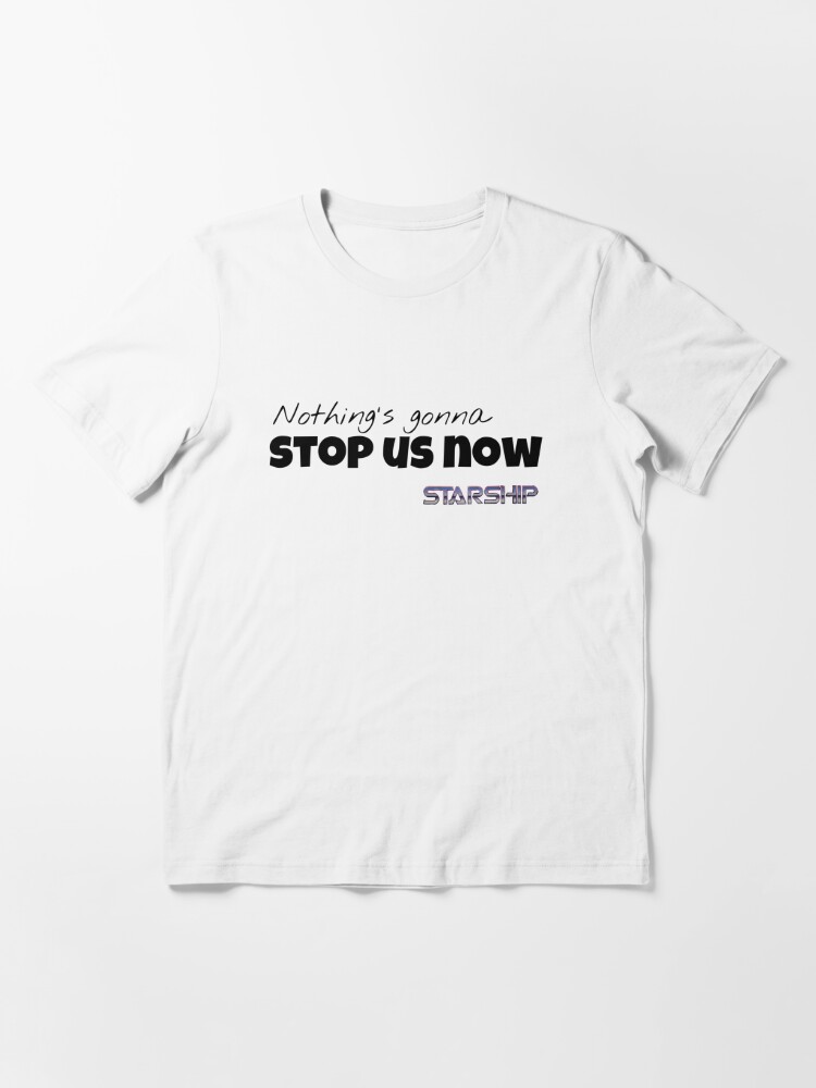 Nothing's Gonna Stop Us Now Essential T-Shirt for Sale by Emily D'Amato