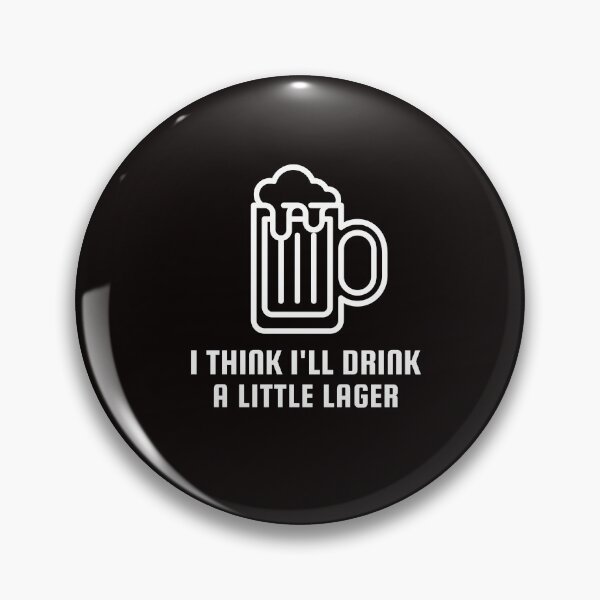 Item preview, I Think I'll Drink A Little Lager designed and sold by Coolshirts262.