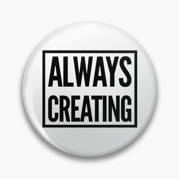 Item preview, Always Creating designed and sold by juliabrownpod.