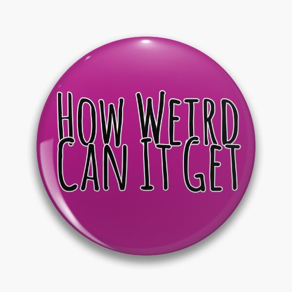 Item preview, How Weird Can It Get Gifts designed and sold by Willyboy16.