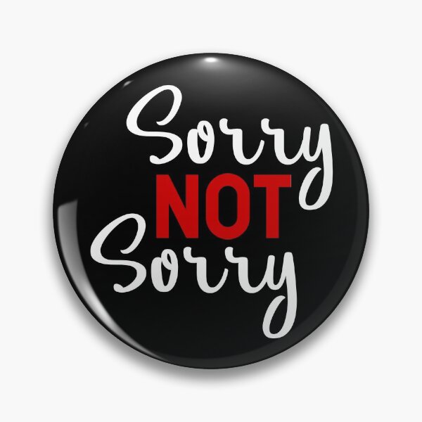 Item preview, Sorry Not Sorry designed and sold by Sawset.