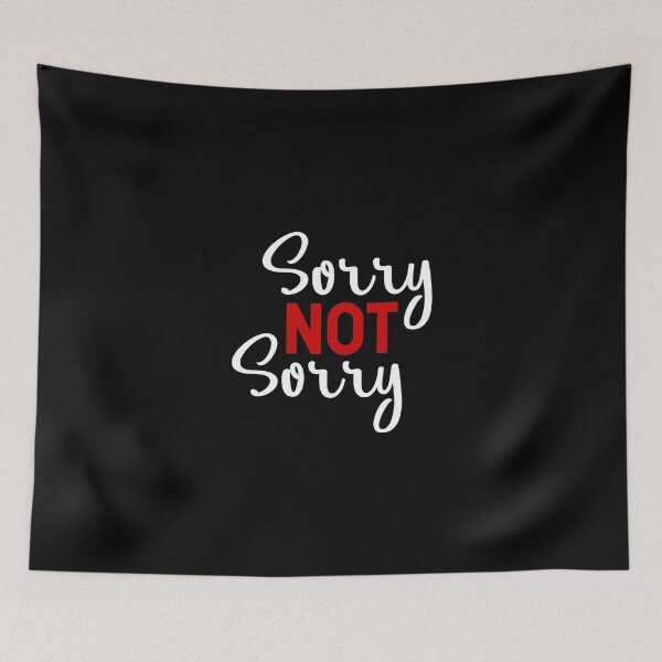 Item preview, Sorry Not Sorry designed and sold by Sawset.
