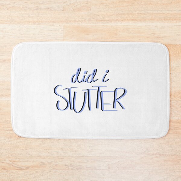 Item preview, did i stutter?! designed and sold by joslynn daly.