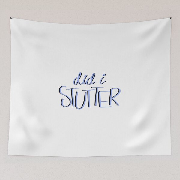 Item preview, did i stutter?! designed and sold by joslynn daly.