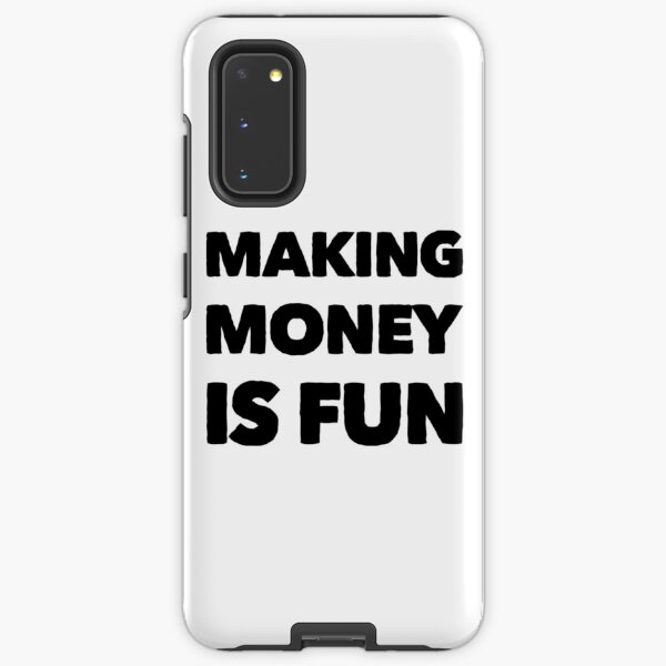 Making Money is Fun Samsung Galaxy Tough Case