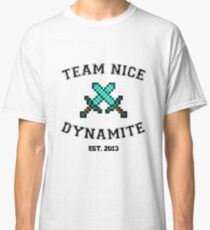 Team Nice Dynamite Classic T-Shirt
