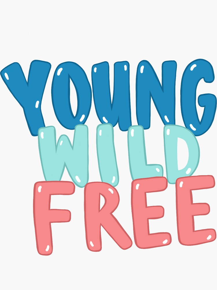 "Young Wild & Free" Sticker for Sale by jainamundok Redbubble