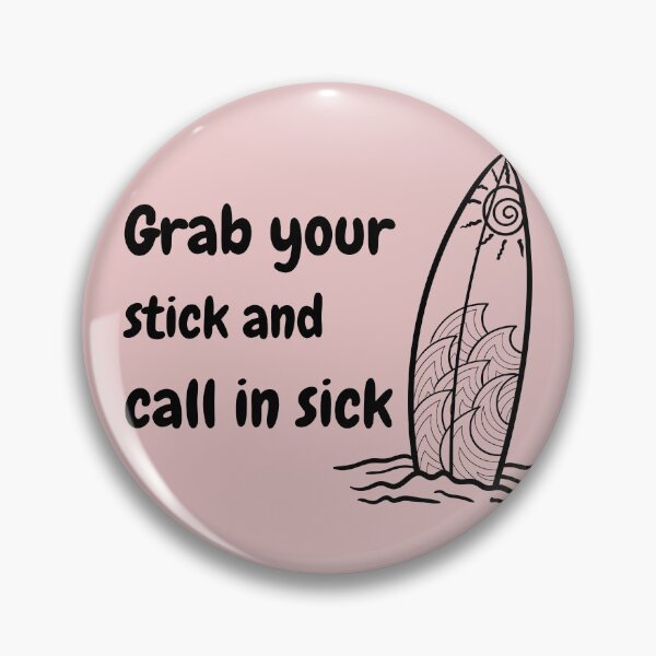 Item preview, Grab Your Stick and Call in Sick designed and sold by Tasneem Morgan.