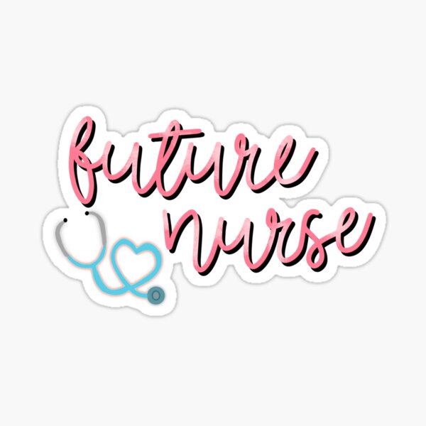 Future Nurse Sticker By Taylorcherry4 Redbubble