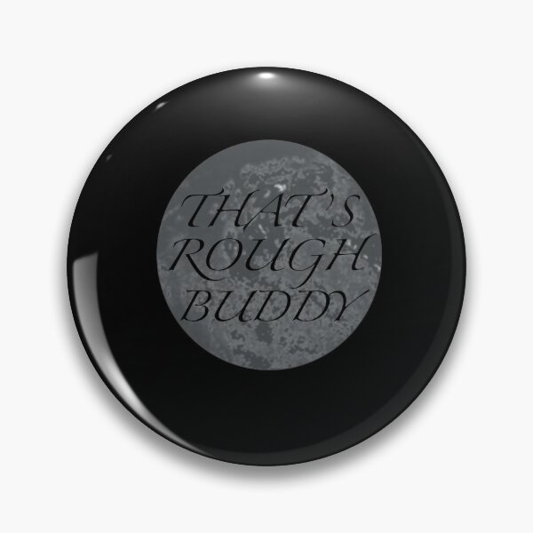 Item preview, That’s Rough Buddy designed and sold by anchorsinastorm.