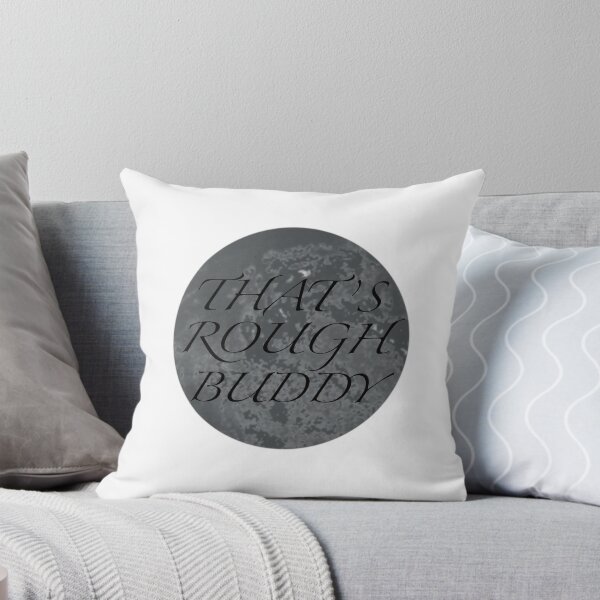 Item preview, That’s Rough Buddy designed and sold by anchorsinastorm.
