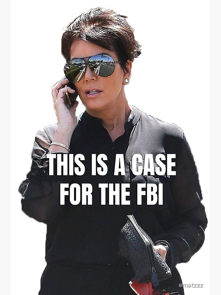 "Kris Jenner FBI" Art Print for Sale by ematzzz Redbubble