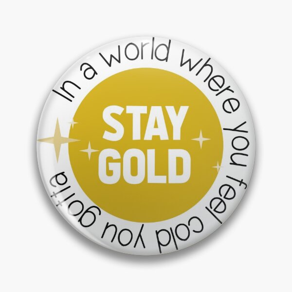 Item preview, You Gotta Stay Gold designed and sold by MakeItArt.