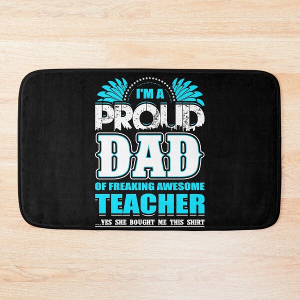Item preview, I'm a proud Dad of a freaking awesome teacher designed and sold by Alex Cuttell.