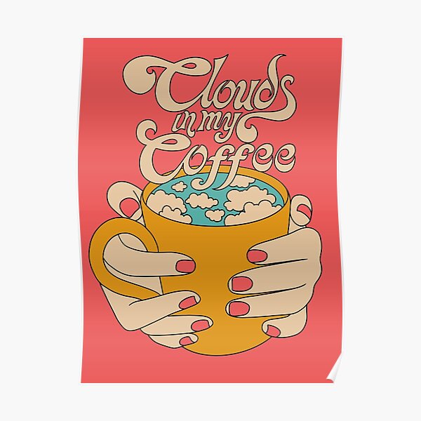 Clouds in my coffee Poster