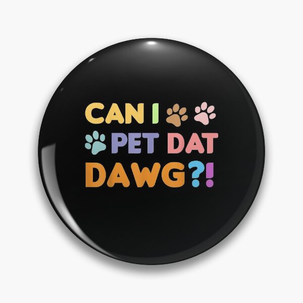 Item preview, Can I Pet Dat Dawg Dog Funny Dog  designed and sold by carolynwel662.