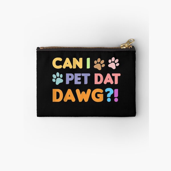 Item preview, Can I Pet Dat Dawg Dog Funny Dog  designed and sold by carolynwel662.