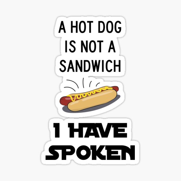 Hot Dog is a Sandwich Funny Meme Hot Dog is a Sandwich Funny Meme