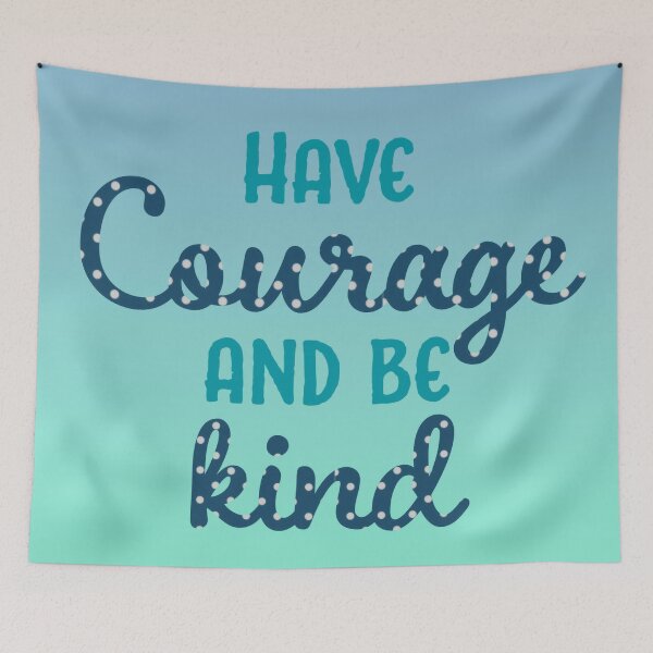 Item preview, Have Courage and Be Kind designed and sold by baileyvannatta.