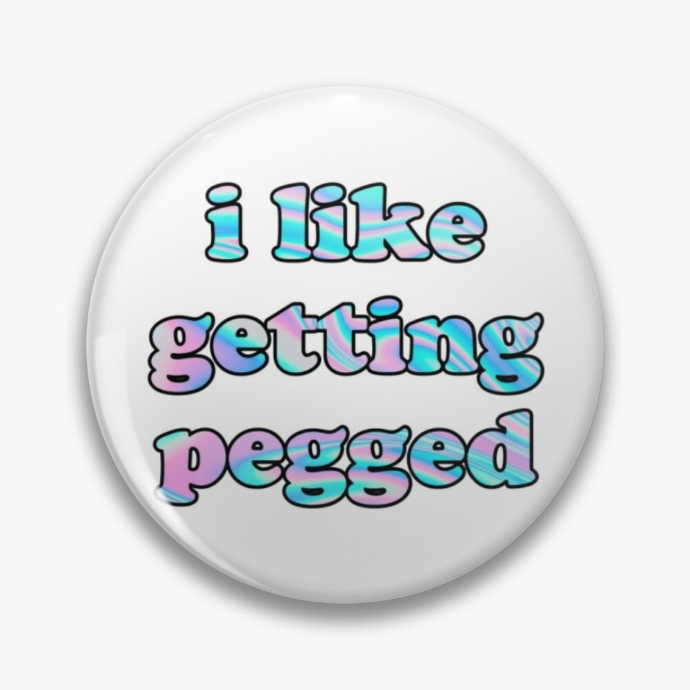 i like getting pegged | Pin