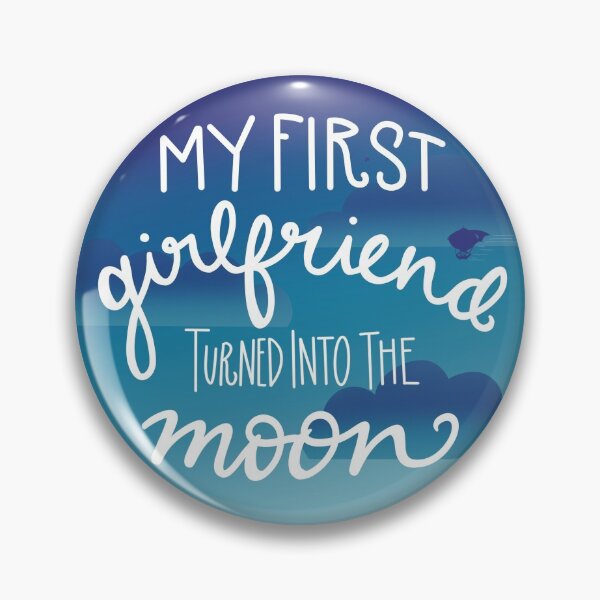My First Girlfriend Turned Into The Moon Pin