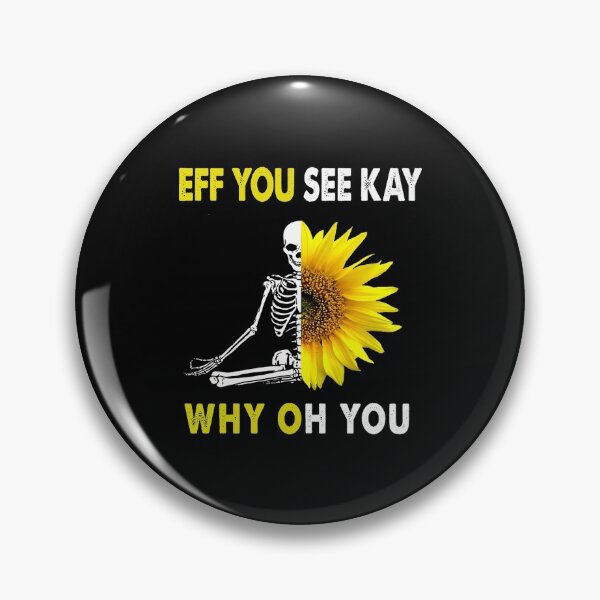 Item preview, Eff You See Kay Why Oh You With Sunflower Funny  designed and sold by carolynwel662.
