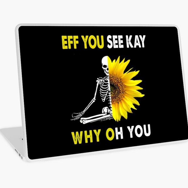 Item preview, Eff You See Kay Why Oh You With Sunflower Funny designed and sold by carolynwel662.