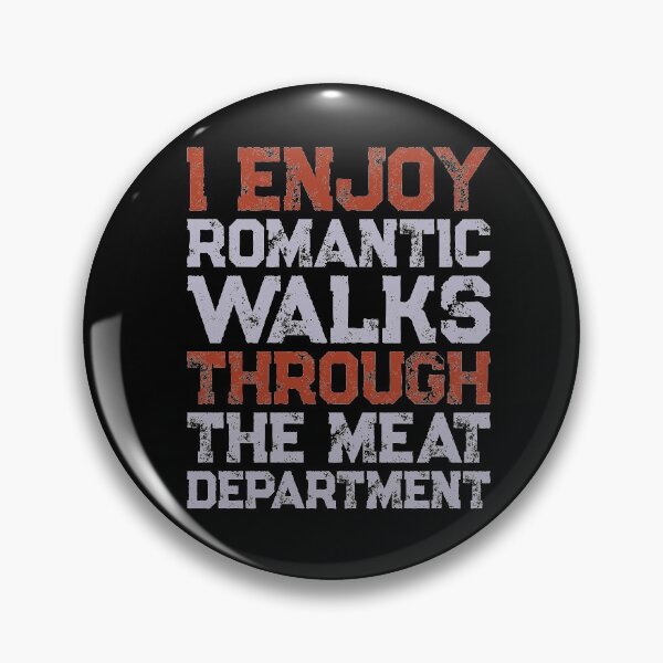Item preview, I Enjoy Romantic Walks Through the Meat Department Grilling Meat Distressed Grundge designed and sold by goodfriendkyle.