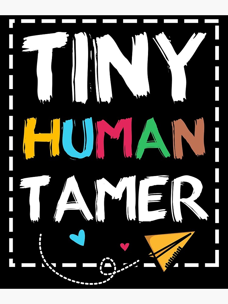 "Gift design 4 Teachers or Parents Tiny Human Tamer gift graphic