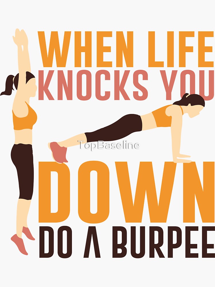 "When lifes knocks you down do a Burpee" Sticker for Sale by TopBaseline Redbubble