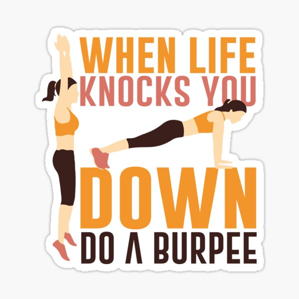 When Lifes Knocks You Down Do A Burpee Sticker For Sale By Topbaseline Redbubble