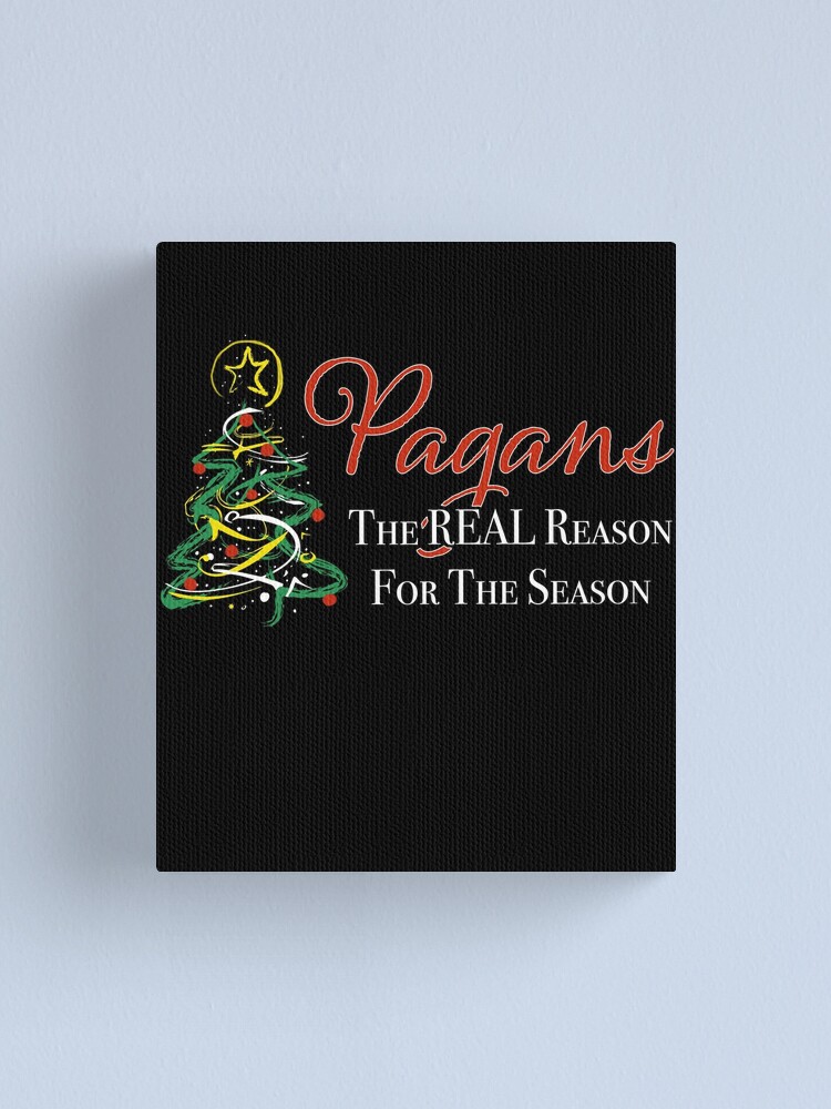 "Pagans Are The REAL Reason For The Season Pagans, Witches and Wiccans