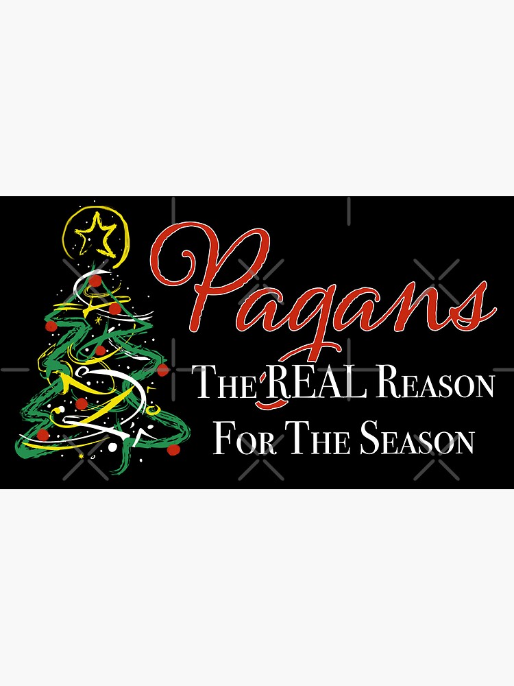 "Pagans Are The REAL Reason For The Season Pagans, Witches and Wiccans