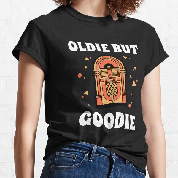 Oldie but Goodie Classic T-Shirt