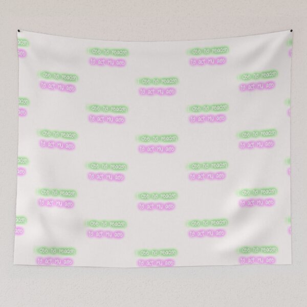 Item preview, I see no reason to act my age designed and sold by nuttylass1.