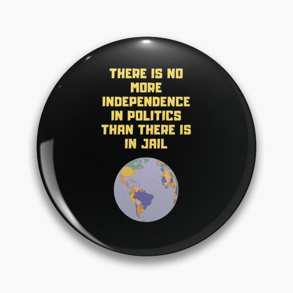 Item preview, There Is No More Independence In Politics Than There Is In Jail. designed and sold by Aminovak.