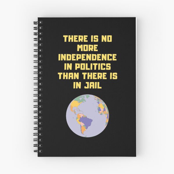 Item preview, There Is No More Independence In Politics Than There Is In Jail. designed and sold by Aminovak.