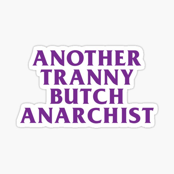 Item preview, Another Tranny Butch Anarchist designed and sold by charlestor.