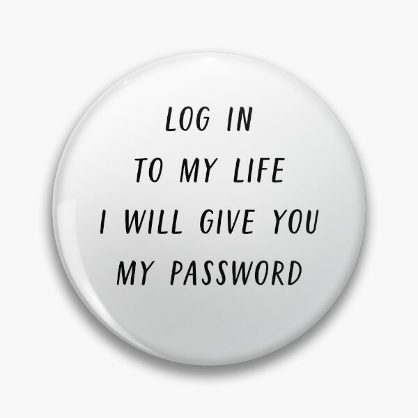 Item preview, Log in to my life i will give you my password designed and sold by bumperapparels.