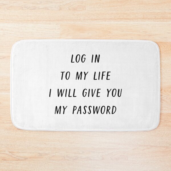 Item preview, Log in to my life i will give you my password designed and sold by bumperapparels.
