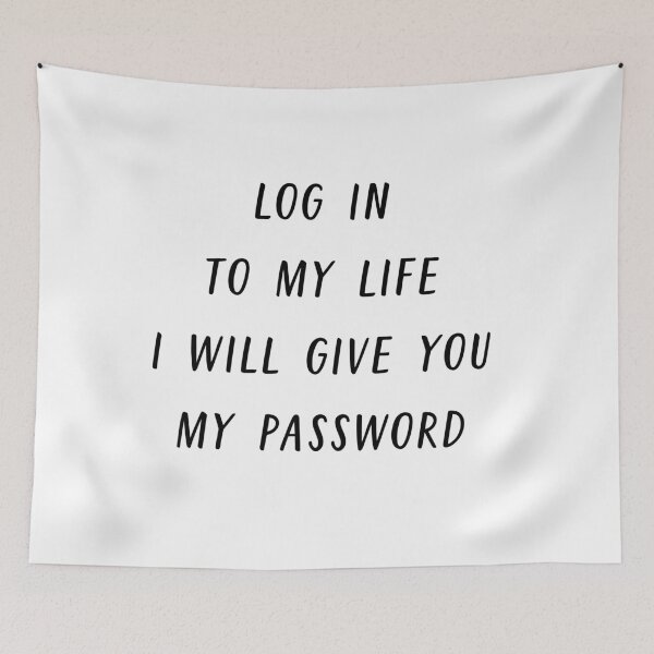 Item preview, Log in to my life i will give you my password designed and sold by bumperapparels.