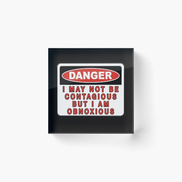Item preview, I MAY NOT BE CONTAGIOUS BUT I AM OBNOXIOUS designed and sold by Tania  Donald.